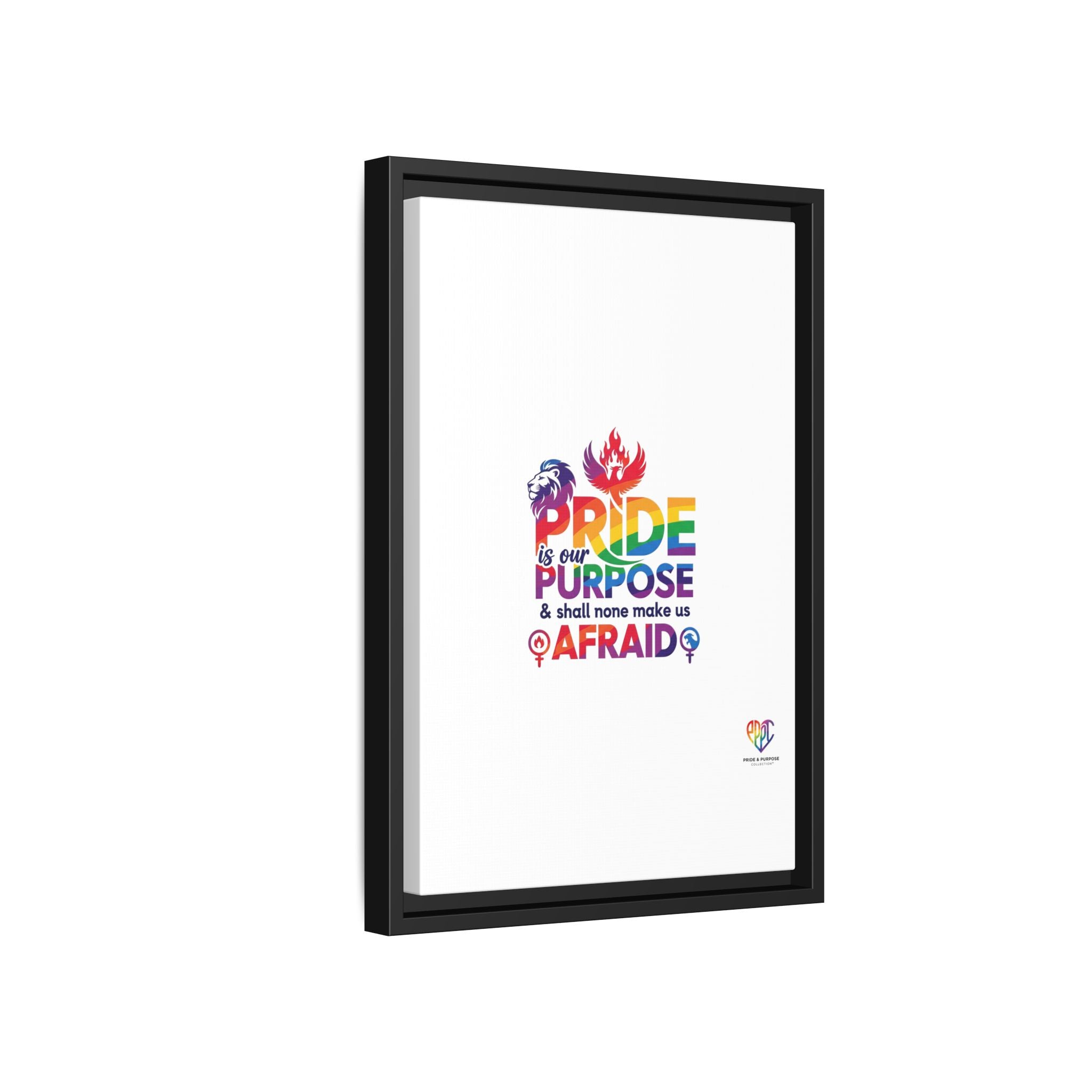 Pride Is Our Purpose™ & Shall None Make Us Afraid™ Premium Matte Canvas