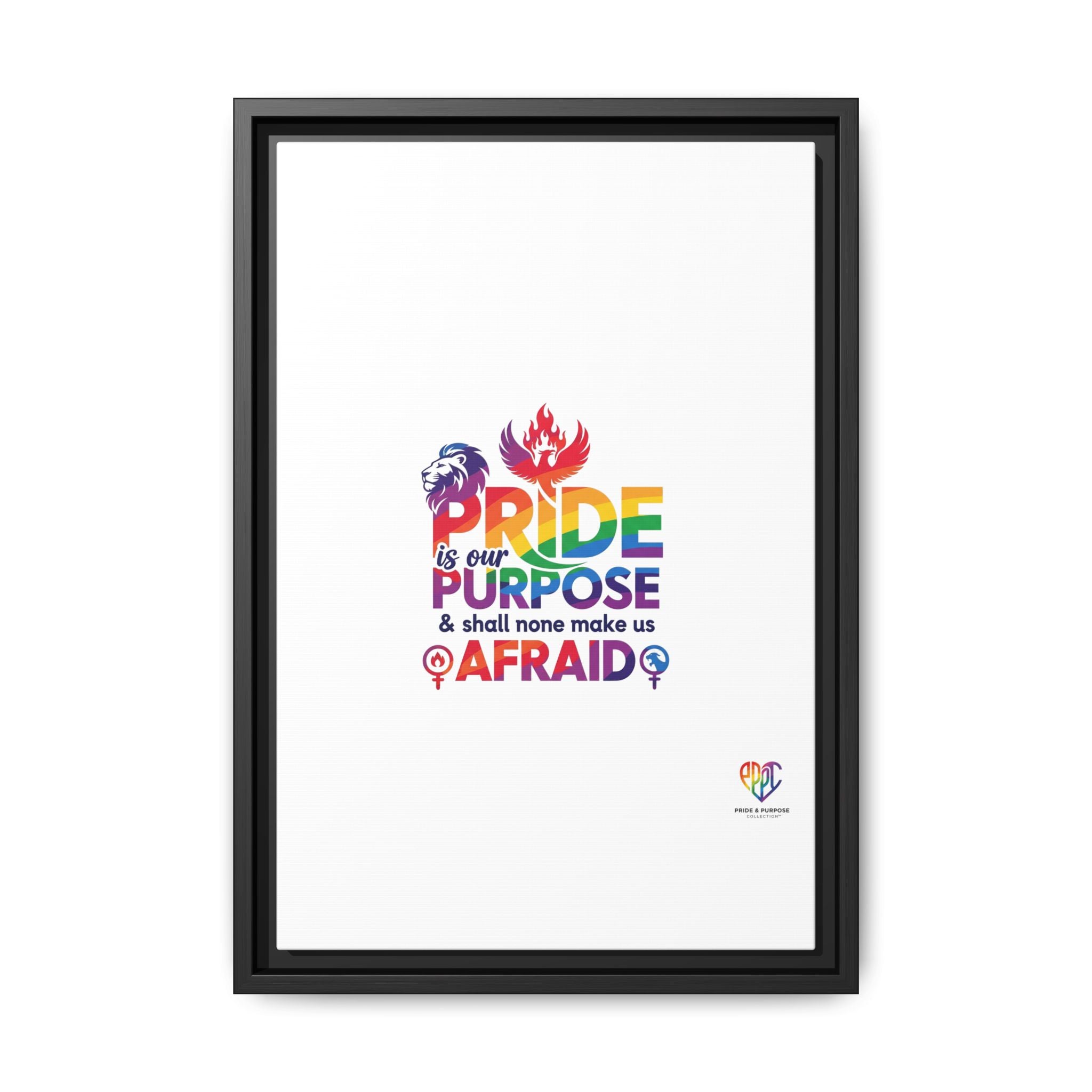 Pride Is Our Purpose™ & Shall None Make Us Afraid™ Premium Matte Canvas