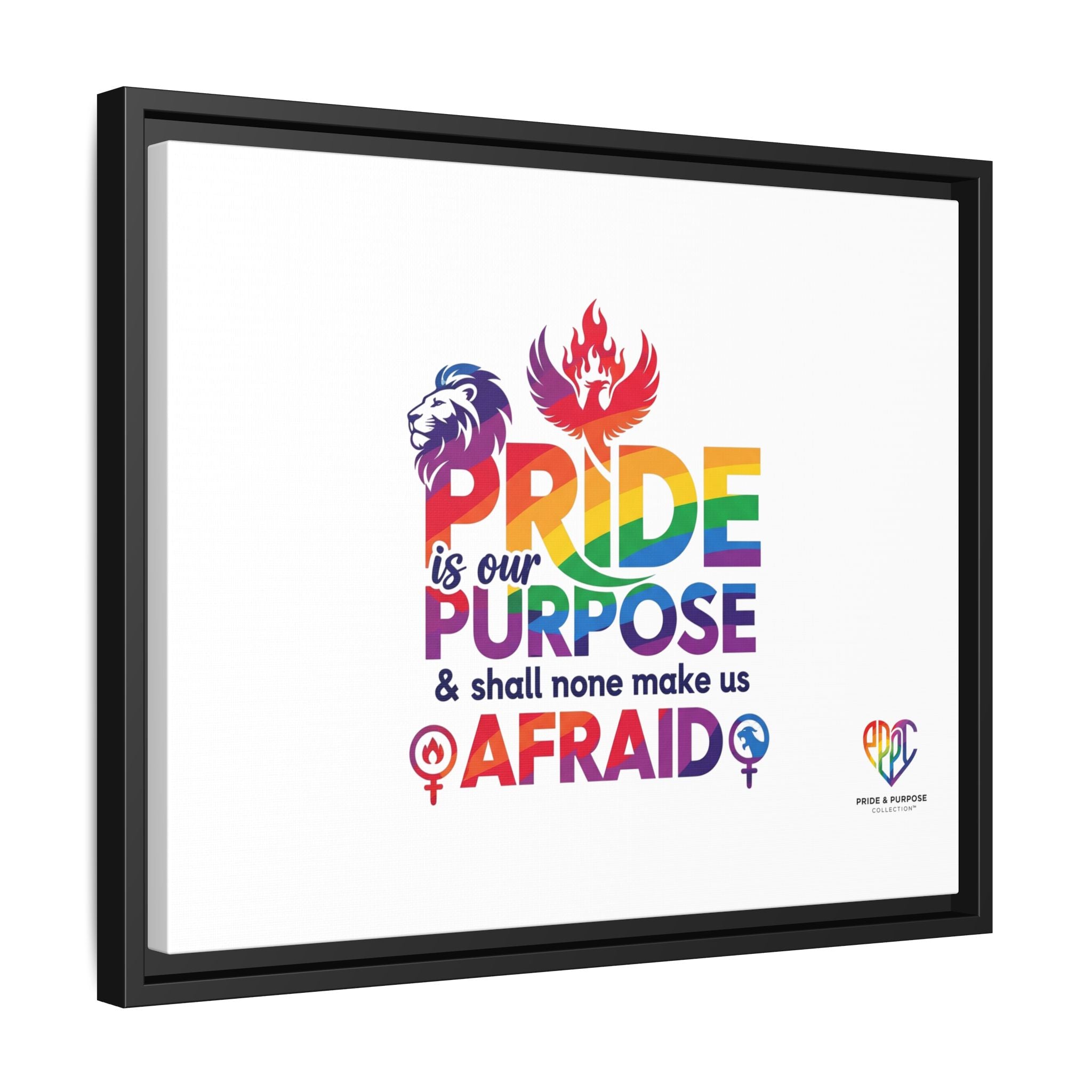 Pride Is Our Purpose™ & Shall None Make Us Afraid™ Premium Matte Canvas